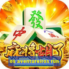 os aventureiros run